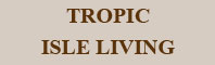 Tropic Isle Living